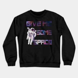 Give Me Some Space Funny Astronaut Crewneck Sweatshirt